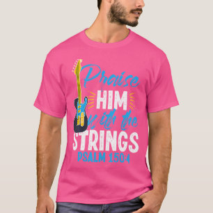 Prijs Hem Met De Snaar Psalm 1504 Christelijke G T-shirt
