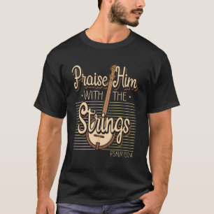 Prijs hem met de strijkers Psalm 1504 Faith Banjo T-shirt