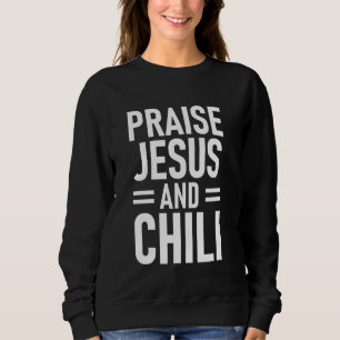 Prijs Jezus En Chili Citaat Getrouw Humor Eten Trui