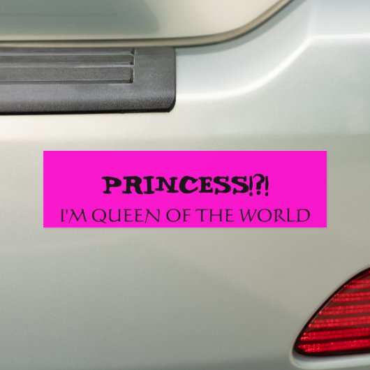 PRINCESS!! IK BEN EEN KONINGIN VAN DE WERELD BUMPERSTICKER (Op auto)