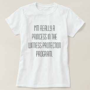 Princess in the Witness Protection Programme T-Shi T-shirt