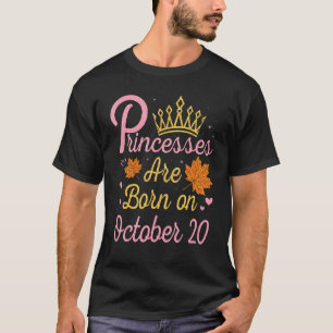 Princesses zijn geboren op 20 oktober Happy My Bir T-shirt