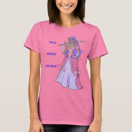 Prinses T-shirt: Wie heeft een prins nodig? T-shirt (Voorkant)