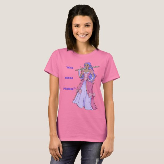 Prinses T-shirt: Wie heeft een prins nodig? T-shirt (Voorkant volledig)