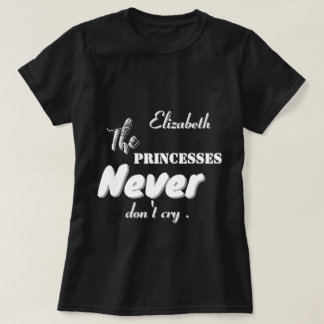Prinsessen huilen nooit met het schrijven van een  t-shirt