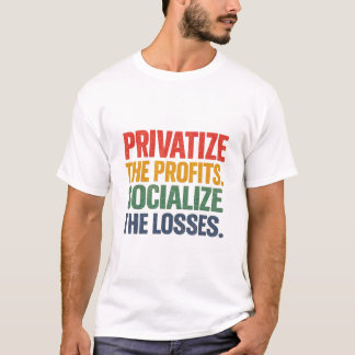 Privé winst socialiseren verliezen t-shirt