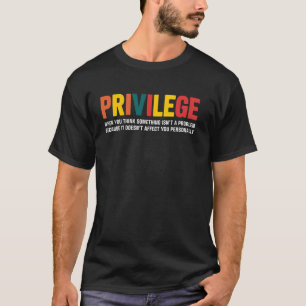 Privilege Definitie Gelijkheid Sociale Rechtvaardi T-shirt