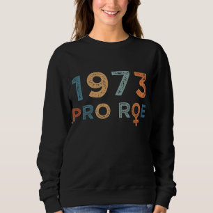 Pro 1973 Roe Pro Choice 1973 Vrouwenrechten Femini Trui