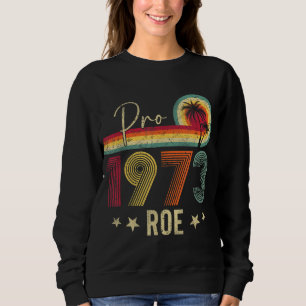 Pro 1973 Roe Pro Choice 1973 Vrouwenrechten Femini Trui