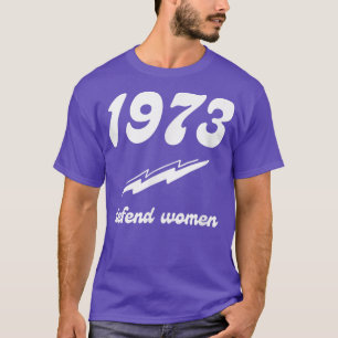 Pro Choice 1973 Vrouwenrechten feminisme verdedigi T-shirt