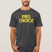 Pro Choice Aboration Rights T-Shirt (Voorkant)