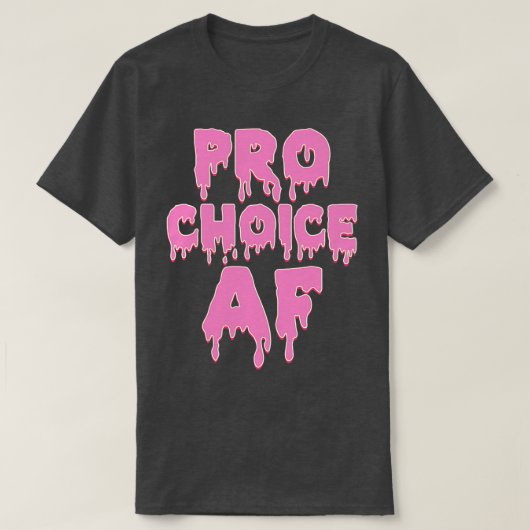 Pro Choice AF Pro Abortus T-shirt (Design voorkant)