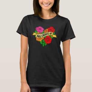 Pro Choice Af Vrouwenrechten Feminist Empowering W T-shirt