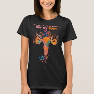 Pro Choice Feminist Abortus Houd uw wetten uit mij T-shirt