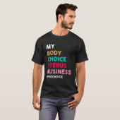 Pro Choice My Body Choice Uterus Business Pro Cho T-shirt (Voorkant volledig)