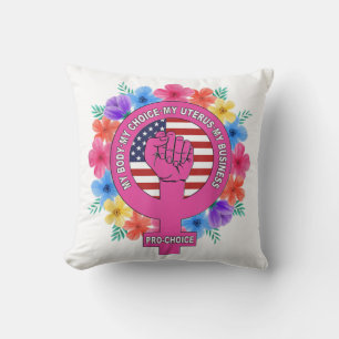 Pro Choice My Body My Choice My Uterus My Business Kussen