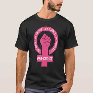 Pro Choice My Body My Choice My Uterus My Business T-shirt
