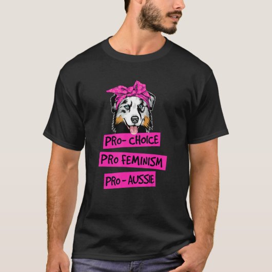 Pro Choice Pro Feminisme Pro Aussie Hond Mam T-shirt (Voorkant)