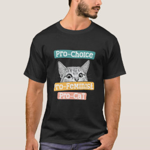 Pro Choice Pro Feminisme Pro Cats Women Rights T-shirt