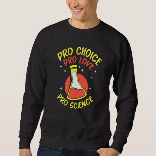 Pro Choice Pro Love Pro Science  Feminisim Womens  Trui (Voorkant)