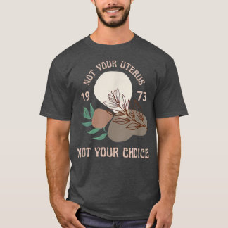 Pro Choice Womens Rights 1973 Floral Botanical Fem T-shirt