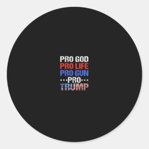 Pro God Pro Life Pro Gun Pro Trump - Patriotisch E Ronde Sticker