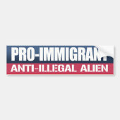 Pro-Immigrant Anti-Illegal Alien - Conservative - Bumpersticker (Voorkant)