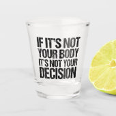 Pro-keuze Niet uw lichaam Niet uw beslissing Shot Glas (Voorkant)