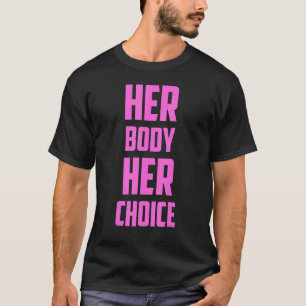 Pro koos haar lichaam haar keuze voor abortus t-shirt
