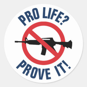 Pro Life? Bewijs het! - Aanvalswapens verbieden Ronde Sticker