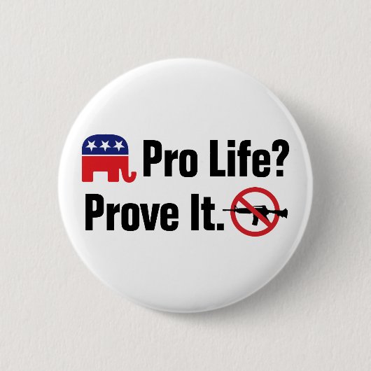 Pro Life? Bewijs het - Verboden Assault Weapons Ronde Button 5,7 Cm (Voorkant)