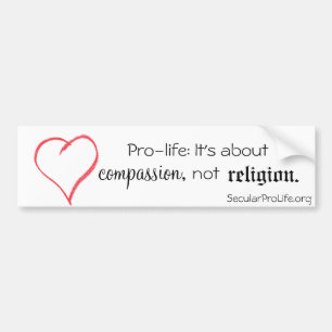 Pro-life: Het gaat om compassie, niet om religie. Bumpersticker