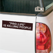 "PRO-LIFE" IS HET DODEN VAN MENSEN BUMPERSTICKER (Op Truck)