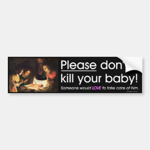 Pro Life Message - Alsjeblieft, vermoord je baby n Bumpersticker