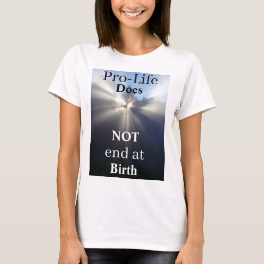 Pro-Life ne se termine pas au T-shirt de naissance (Devant)