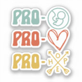 Pro-Life Pro-Love Pro-Hope Sticker (Voorkant)