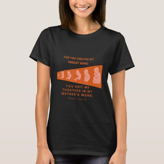 Pro Life Psalm 13913 Je weet in de baarmoeder van  T-shirt (Voorkant)