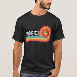 Pro Roe 1973 - Flower Rainbow Feminism Women's Rig T-shirt