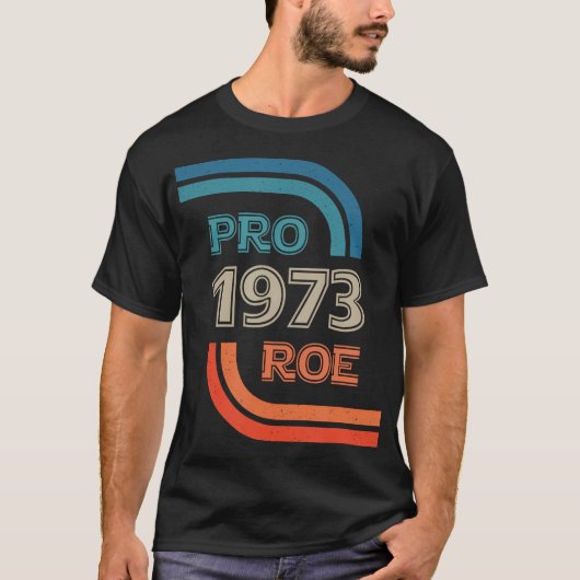 Pro ROE 1973 ROE vs Wade Pro Choice Rechten T-shirt (Voorkant)