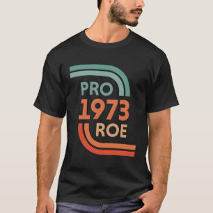 Pro ROE 1973 ROE vs Wade Pro Choice's Rights T-shirt