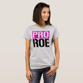 Pro Roe T-shirt (Voorkant volledig)