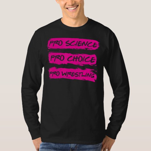Pro Science Pro Choice Pro Wrestling T-shirt (Voorkant)