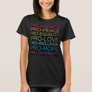 Pro Vriendelijkheid Pro Vrede Gelijkheid Liefde Di T-shirt