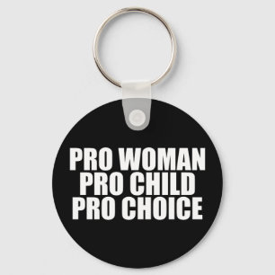 Pro Woman Pro Child Pro Choice Feminist Political Sleutelhanger