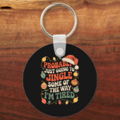 Probably Just Going To Jingle Some Of The Way Men  Sleutelhanger (Voorkant)