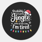 Probably Just Gonna Jingle Some Of The Way Funny C Ronde Sticker (Voorkant)