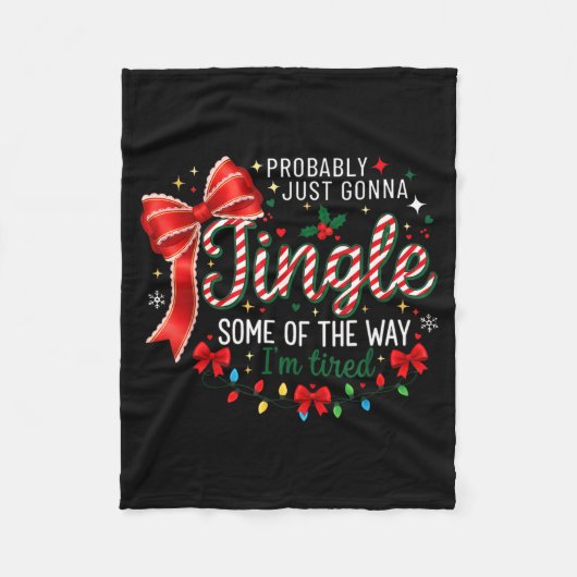 Probably Just Gonna Jingle Some Of The Way I'm Tir Fleece Deken (Voorkant)