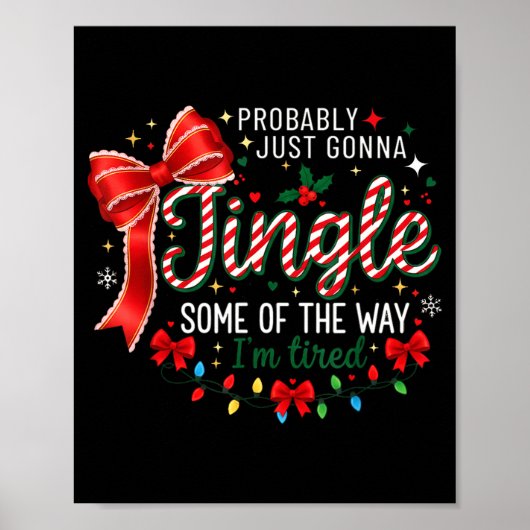 Probably Just Gonna Jingle Some Of The Way I'm Tir Poster (Voorkant)