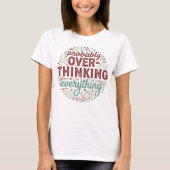 Probably Overthinking Everything T-shirt (Voorkant)
