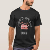 Probably Thinking About Bacon T-shirt (Voorkant)